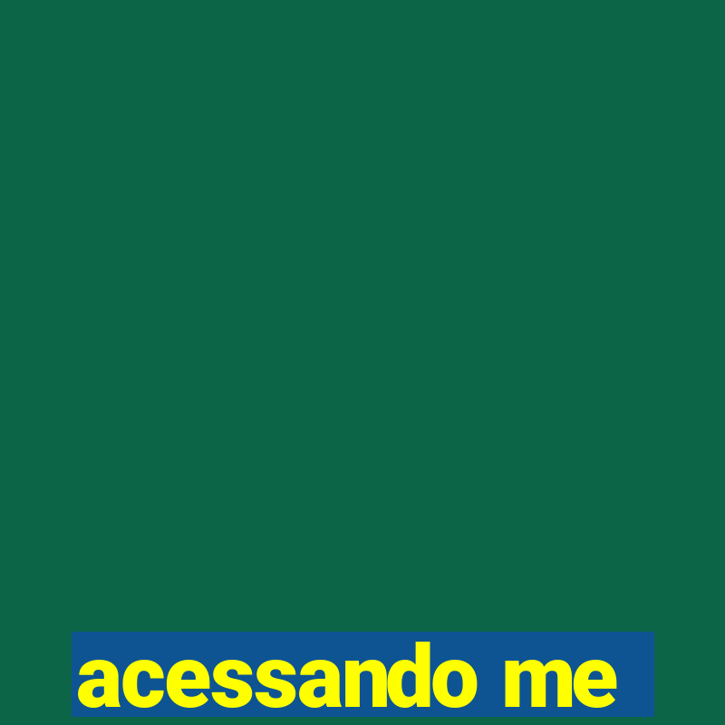 acessando me